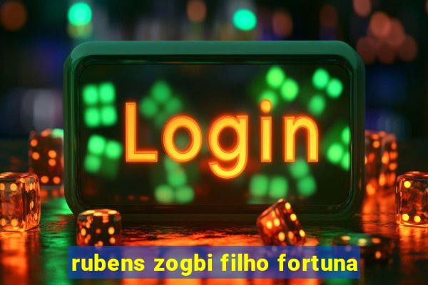 rubens zogbi filho fortuna